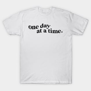 One Day at A Time Quote T-Shirt